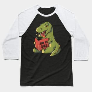 How to Grill  - Funny Cute Dino Gift Baseball T-Shirt